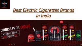 Best Electric Cigarettes Brands
in India
 