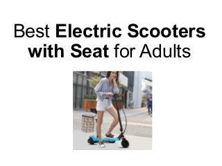 Best Electric Scooters
with Seat for Adults
 