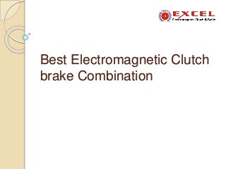 Best Electromagnetic Clutch
brake Combination
 