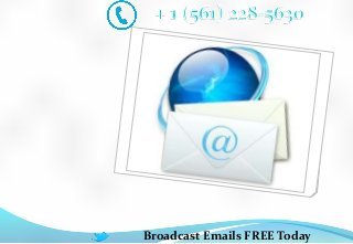 Broadcast Emails FREE Today
 