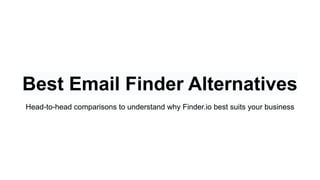 Best Email Finder Alternatives
Head-to-head comparisons to understand why Finder.io best suits your business
 