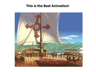 This is the Best Animation! 