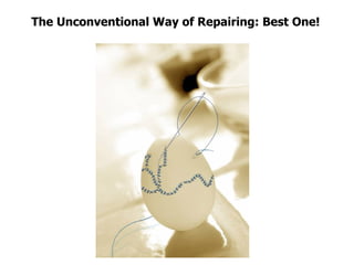 The Unconventional Way of Repairing: Best One! 