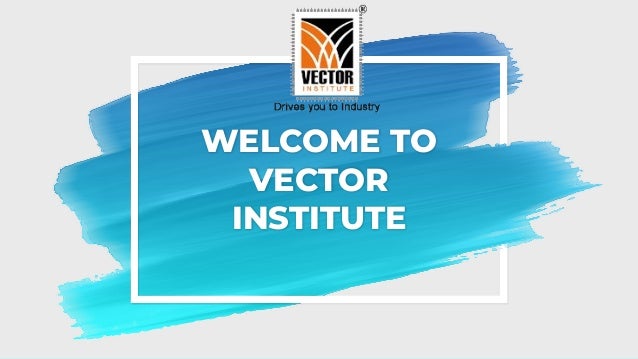 WELCOME TO
VECTOR
INSTITUTE
 