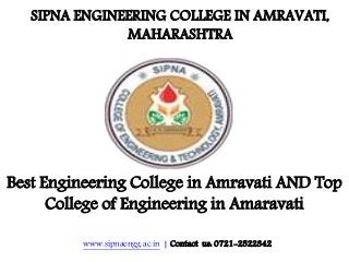www.sipnaengg.ac.in | Contact us: 0721-2522342
Best Engineering College in Amravati AND Top
College of Engineering in Amaravati
SIPNA ENGINEERING COLLEGE IN AMRAVATI,
MAHARASHTRA
 
