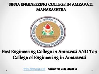 www.sipnaengg.ac.in | Contact us: 0721-2522342
Best Engineering College in Amravati AND Top
College of Engineering in Amaravati
SIPNA ENGINEERING COLLEGE IN AMRAVATI,
MAHARASHTRA
 