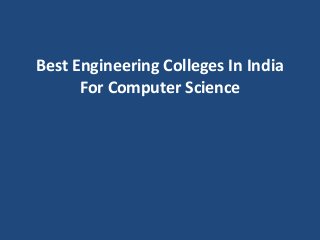 Best Engineering Colleges In India
For Computer Science
 