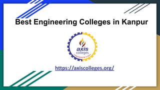 Best Engineering Colleges in Kanpur
https://axiscolleges.org/
 