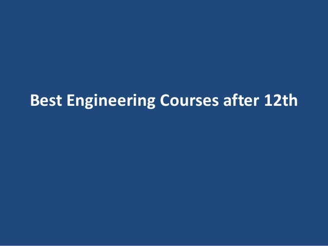 Best Engineering Courses after 12th
 