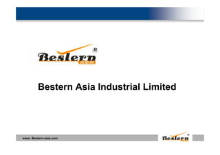 Bestern Asia Industrial Limited




www. Bestern-asia.com
 