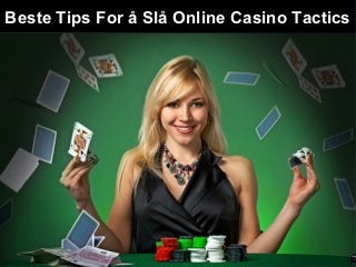 Beste Tips For å Slå Online Casino Tactics
 
