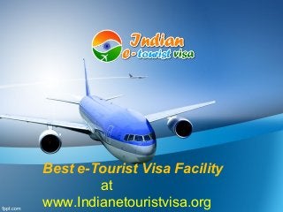Best e-Tourist Visa Facility
at
www.Indianetouristvisa.org
 