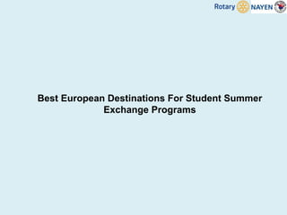 Best European Destinations For Student Summer
Exchange Programs
 