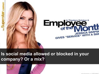 Is social media allowedorblocked in yourcompany? Or a mix?<br />