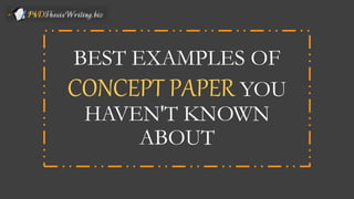 BEST EXAMPLES OF
CONCEPT PAPER YOU
HAVEN'T KNOWN
ABOUT
 
