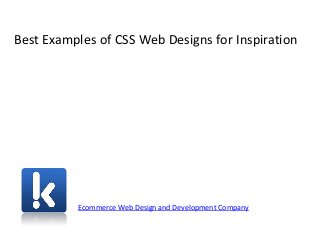 Best Examples of CSS Web Designs for Inspiration
Ecommerce Web Design and Development Company
 