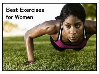 Best Exercises 
for Women 
 