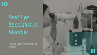 Best Eye
Specialist in
Mumbai
 