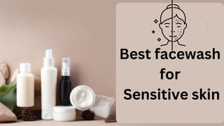 Best facewash
for
Sensitive skin
 