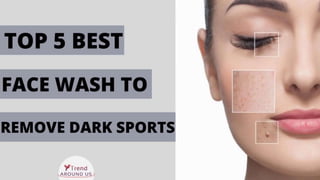 Best face wash to remove dark spots 000