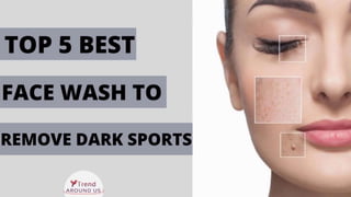 Best face wash to remove dark spots 000 PPT