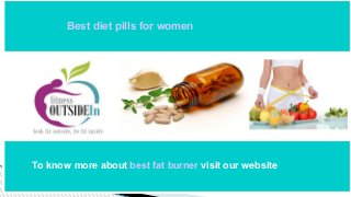 Best diet pills for women
To know more about best fat burner visit our website
 