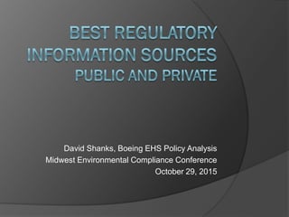 David Shanks, Boeing EHS Policy Analysis
Midwest Environmental Compliance Conference
October 29, 2015
 