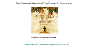 Best Fiction Audiobooks of All Time El murmullo de las abejas
El murmullo de las abejas Audiobook
LINK IN PAGE 4 TO LISTEN OR DOWNLOAD BOOK
 
