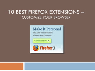 10 BEST FIREFOX EXTENSIONS –  CUSTOMIZE YOUR BROWSER  