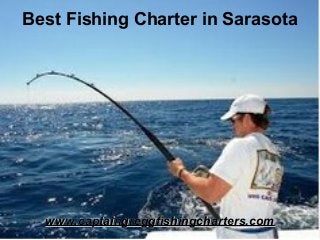 Best Fishing Charter in Sarasota
www.captaingreggfishingcharters.comwww.captaingreggfishingcharters.com
 