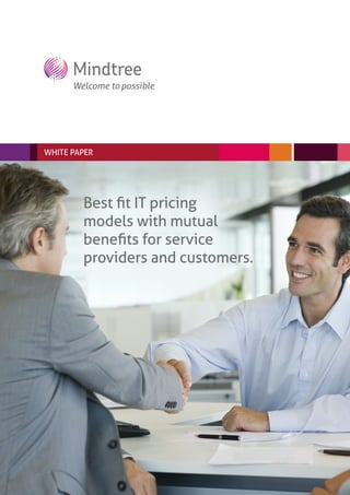 WHITE PAPER




        Best fit IT pricing
        models with mutual
        benefits for service
        providers and customers.
 