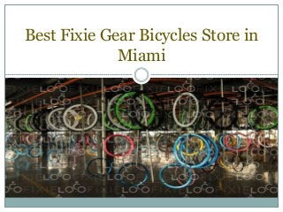 Best Fixie Gear Bicycles Store in
Miami
 