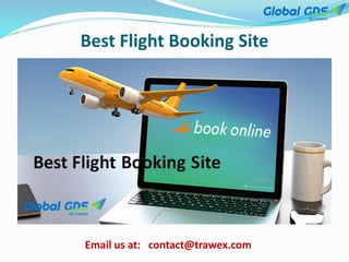 Best Flight Booking Site
Email us at: contact@trawex.com
 