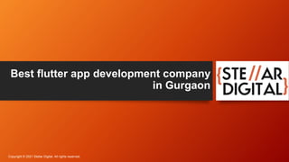 Best flutter app development company
in Gurgaon
Copyright © 2021 Stellar Digital. All rights reserved.
 