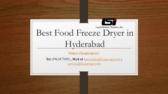 Best Food Freeze Dryer in
Hyderabad
https://lyogroup.in/
Tel :9963473092 , Mail id :narendar@lyogroup.com ,
service@lyogroup.com
 