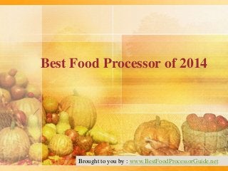 Best Food Processor of 2014

Brought to you by : www.BestFoodProcessorGuide.net

 