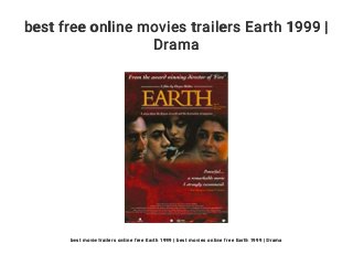 best free online movies trailers Earth 1999 |
Drama
best movie trailers online free Earth 1999 | best movies online free Earth 1999 | Drama
 