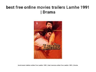 best free online movies trailers Lamhe 1991
| Drama
best movie trailers online free Lamhe 1991 | best movies online free Lamhe 1991 | Drama
 