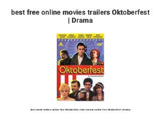 best free online movies trailers Oktoberfest
| Drama
best movie trailers online free Oktoberfest | best movies online free Oktoberfest | Drama
 