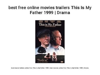 best free online movies trailers This Is My
Father 1999 | Drama
best movie trailers online free This Is My Father 1999 | best movies online free This Is My Father 1999 | Drama
 