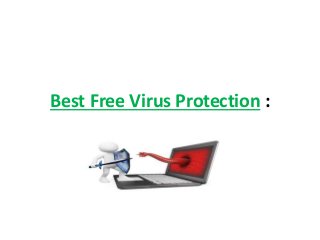 Best Free Virus Protection : 
 