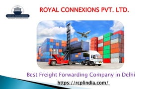 ROYAL CONNEXIONS PVT. LTD.
Best Freight Forwarding Company in Delhi
https://rcplindia.com/
 