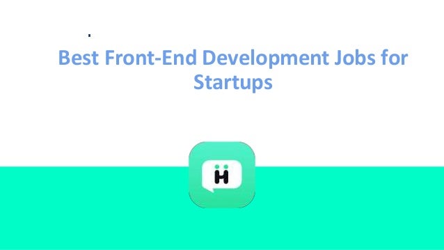 Best Front-End Development Jobs for
Startups
 