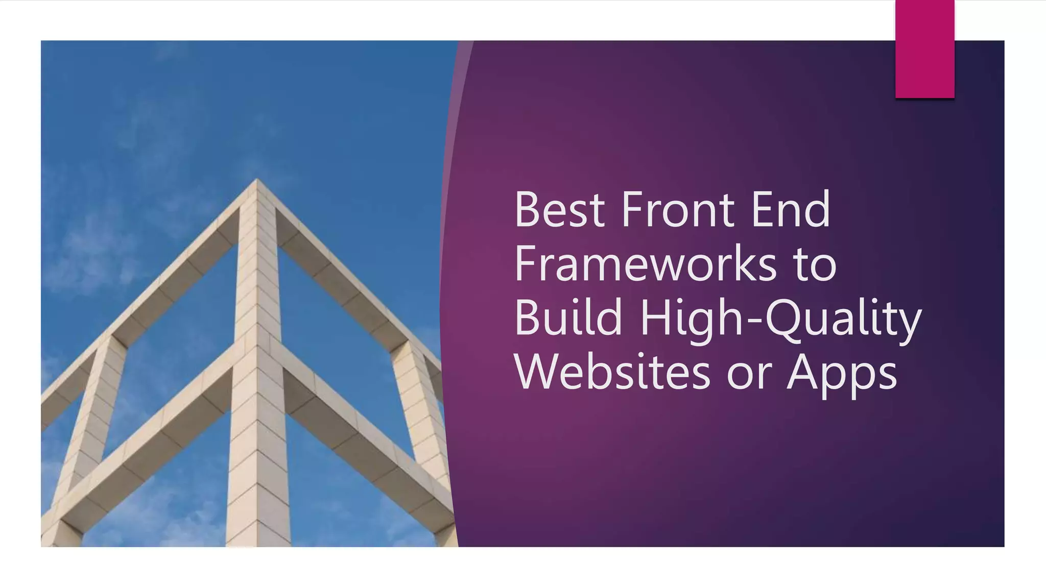 Best Front End
Frameworks to
Build High-Quality
Websites or Apps
 