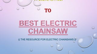 (( THE RESOURCE FOR ELECTRIC CHAINSAWS ))
 