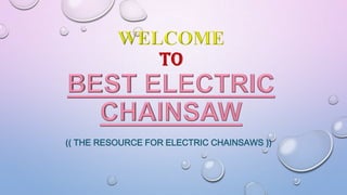 (( THE RESOURCE FOR ELECTRIC CHAINSAWS ))

 