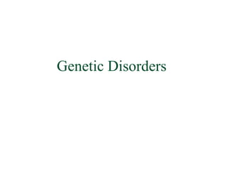 Genetic Disorders
 