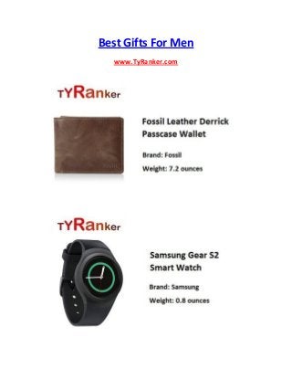 Best Gifts For Men
www.TyRanker.com
 