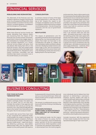 42 / INTERBRAND




FINANCIAL SERVICES
REBUILDING AND REINVENTING                        CONSOLIDATION                                       At the same time, there is still an opportunity
                                                                                                      for those brands that did well during and after
The aftermath of the financial crisis has         A common criticism of many of the large             the ﬁnancial crisis to maintain their positions
resulted in signiﬁcant changes in the ﬁnancial    ﬁnancial behemoths is that they are “too            even as the pre-crisis leaders begin to rebound.
sector. As a consequence of these shifts, three   big to fail.” Despite this, expect to see           The events of the last three years have
trends are likely to transform the face of the    increased consolidation across the board.           provided a new opportunity and banks that
industry: increased regulation, consolidation     Consolidation will be driven by the increased       make their social value and ethical behavior
and the emergence of new players.                 cost of doing business – the cost of acquiring      known may trade at a premium and ﬁnd
                                                  customers and the cost of government                incremental revenue.
INCREASED REGULATION                              regulations.
                                                                                                      Overall, the ﬁnancial industry has proven
While many ﬁnancial services brands are           NEW PLAYERS                                         that it can reinvent itself over and over
slowly rebuilding their balance sheets                                                                again, ultimately doing what it does best
and recovering from the impact of the             The impact of globalization and the                 by matching parties that need capital with
ﬁnancial crisis on their business and brands,     reshuffling of the ﬁnancial services landscape      parties that have capital. A strong ﬁnancial
government is becoming a bigger player in         following the crisis have provided room for         system is a necessary component of our global
the marketplace by changing the dynamics          players that might not have been in the             economy and while government intervention
with increased regulations. As a result,          consideration set earlier on. Indeed, the           is going to be a focus of attention over the
ﬁnancial services players will grow more          new marketplace realities are likely to elevate     next few years, ultimately strong brands will
risk-adverse after losing their shirts in the     some fast-developing market brands to the           drive supply and demand. – Carola Jain, Senior
ﬁnancial tsunami. Risk will instead reside        center stage. In fact, don’t be surprised if a      Director of Strategy, Interbrand New York
with less regulated entities like hedge funds     major global ﬁnancial service brand with
and private equity ﬁrms. Regulations won’t        a fast-developing market base becomes a
impact consumers noticeably, and will             leading brand in the next ﬁve years.
therefore help restore consumers’ trust in
the overall industry, to some extent.




BUSINESS CONSULTING
FIVE-YEAR OUTLOOK:                                fundamental shift in brand thinking. Most will      since individuals tend to believe that their
“MINDSHIFTING”                                    see it as a cost and avoid the topic. Others will   approach to relationships is sacrosanct.
                                                  have to muster up the courage to see brands         However, business leaders will need to
The traditional professional services business    as business assets.                                 realize that although relationships contribute
model is strikingly simple: Hire talent and                                                           to reputation, brands help isolate which
focus on clients. But it’s not that easy.         The winners in professional services in the         behaviors make relationships more valuable
Consider the number of new agencies and           future will shift their thinking in the following   to the highest-priority customers. This insight
consultancies that sprung up during the           three ways:                                         can then be used to create a consistent brand
economic crisis. How many actually add new                                                            experience by insisting on sets of behaviors
value to the market? How many will survive?       FROM REPUTATION IS                                  from everyone in the ﬁrm. These behaviors
Our guess: few. It’s not as easy as it looks.     EVERYTHING TO REPUTATION IS                         – both client relevant and competitively
                                                  ONLY ONE PART OF THE BRAND                          distinctive – will not only preserve reputation,
The world’s best service ﬁrms have more           EXPERIENCE                                          but will drive client loyalty and price premium.
or less conquered the traditional model.
Unfortunately, the model is changing. And         In the traditional model, the ﬁrm rejects           Consider Accenture. Will the experience
just like their upstart competitors, the future   the notion of brand. As a proxy, the ﬁrm            of their brand insulate the ﬁrm from the
will not be easy for anyone. The pillars of the   refers to its reputation, which the leadership      reputational damage of Tiger’s duck hook?
business model remain – talent and clients.       and/or partners of the firm passionately
Yet delivering a joined-up, value-added,          guard and honor. While reputation is both
differentiated offer with the global scale        a corporate and individual responsibility, it
needed to drive proﬁt growth will require a       is disconnected from the brand program,
 