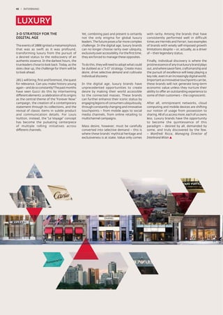 48 / INTERBRAND




LUXURY
3-D STRATEGY FOR THE                               Yet, combining past and present is certainly         with rarity. Among the brands that have
DIGITAL AGE                                        not the only enigma for global luxury                consistently performed well in difficult
                                                   leaders. The future poses a far more complex         times are Hermés and Ferrari, two examples
The events of 2008 ignited a metamorphosis         challenge. In the digital age, luxury brands         of brands with wisely self-imposed growth
that was as swift as it was profound,              can no longer choose rarity over ubiquity,           limitations despite – or, actually, as a driver
transforming luxury from the pursuit of            exclusivity over accessibility. For the ﬁrst time,   of – their legendary status.
a desired status to the rediscovery of an          they are forced to manage these opposites.
authentic essence. In the darkest hours, the                                                            Finally, individual discovery is where the
true leaders chose to look back. Today, as the     To do this, they will need to adopt what could       pristine essence of any true luxury brand plays
skies clear up, the challenge for them will be     be dubbed as a “3-D” strategy: Create mass           out, and where savoir faire, craftsmanship and
to look ahead.                                     desire, drive selective demand and cultivate         the pursuit of excellence will keep playing a
                                                   individual discovery.                                key role, even in an increasingly digital world.
2011 will bring, ﬁrst and foremost, the quest                                                           Important as innovative touchpoints can be,
for relevance. Can you make history young          In the digital age, luxury brands have               these brands will not generate long-term
again – and do so constantly? The past months      unprecedented opportunities to create                economic value unless they nurture their
have seen Gucci do this by intertwining            desire by making their world accessible              ability to offer an outstanding experience to
different elements: a celebration of its origins   to the connected masses. These brands                some of their customers – the cognoscenti.
as the central theme of the “Forever Now”          can further enhance their iconic status by
campaign, the creation of a contemporary           engaging legions of consumers ubiquitously,          After all, omnipresent networks, cloud
statement through its collections, and the         through constantly changing and innovative           computing and mobile devices are shifting
revival of classic items in subtle product         touchpoints – from mobile apps to social             our notion of usage from possession to
and communication details. For Louis               media channels, from online retailing to             sharing. All of us access more, each of us owns
Vuitton, instead, the “Le Voyage” concept          multichannel campaigns.                              less. Luxury brands have the opportunity
has become the pulsating centerpiece                                                                    to become the quintessence of this
of multiple rolling initiatives across             Mass desire, however, must be carefully              paradigm – desired by all, demanded by
different channels.                                converted into selective demand – this is            some, and truly discovered by the few.
                                                   where these brands’ mythical heritage and            – Manfredi Ricca, Managing Director of
                                                   exclusiveness is at stake. Value only comes          Interbrand Milan
 